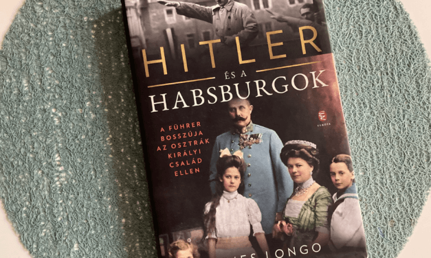 Hitler és a Habsburgok | A történelmi személyek hús-vér emberek